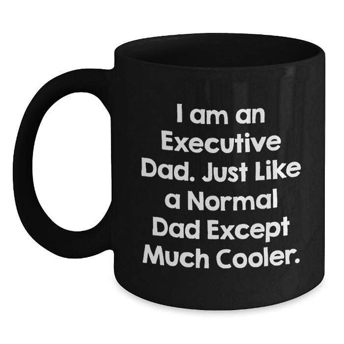 Executive Dad Gift Funny Quote Black Coffee Mug for Him Graduation Unique Ideas Men - Main