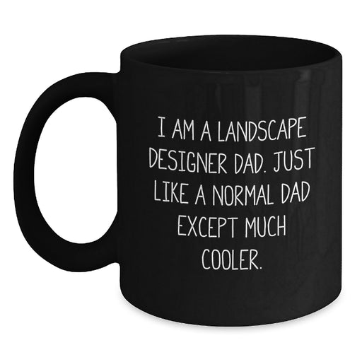 Funny Landscape Designer Gifts from Dad - I Am A Landscape Designer Dad Black Coffee Mug for Graduation Unique Gifts - Main