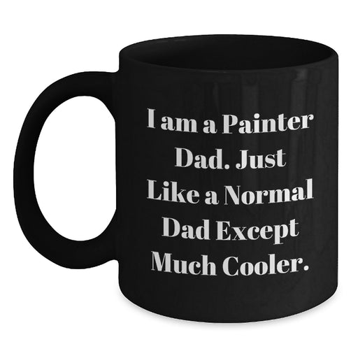 Funny Painter Dad Black Coffee Mug for Painter Friends Gifts from Family - Perfect for Graduation Unique Gifts - Main