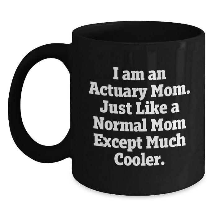 Funny Actuary Mom Black Coffee Mug Gifts for Actuary Friends and Family Graduation Unique Ideas from Mom - Main