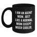 Funny Agent Mom Graduation Unique Gifts for Agent, Black Coffee Mug with 'I Am An Agent Mom Just Like A Normal Mom Except Much Cooler' Quote, Gifts from Family - Main