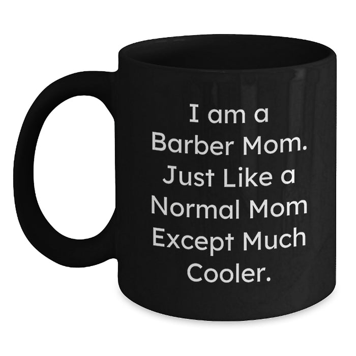Funny Barber Mom Black Coffee Mugs for Him Graduation Unique Gifts from Family - Main