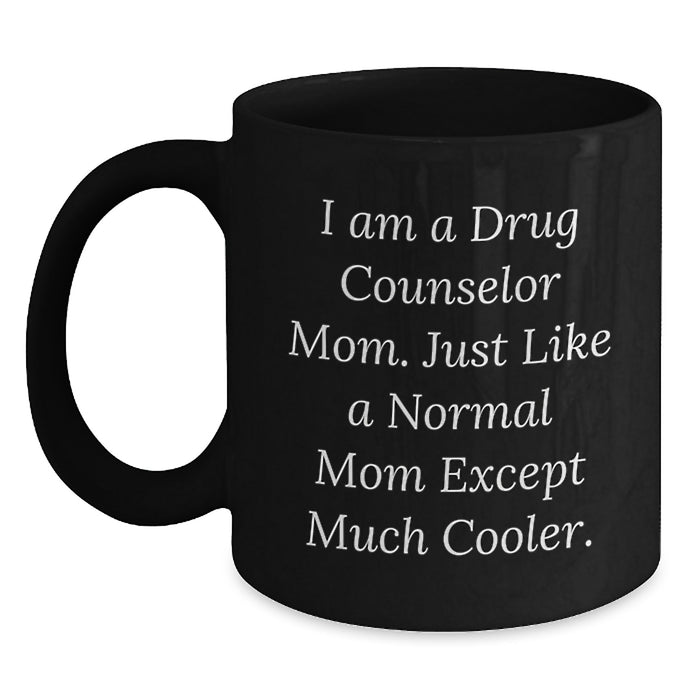 Funny Drug Counselor Gifts from Mom - Black Coffee Mug for Drug Counselor Graduation - Unique Gifts for Women - Main