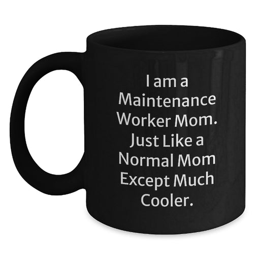 Funny Maintenance Worker Gifts from Mom for Men Women Friends Coworkers Family - 'I Am A Maintenance Worker Mom' Black Coffee Mug 11oz or 15oz - Main