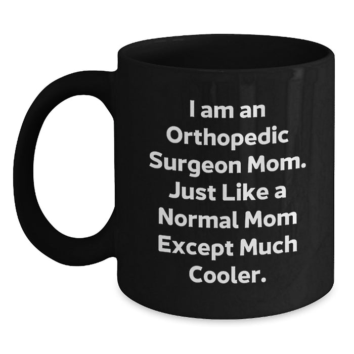 Funny Orthopedic Surgeon Gifts from Mom, Black Coffee Mug for Orthopedic Surgeon Men - Main
