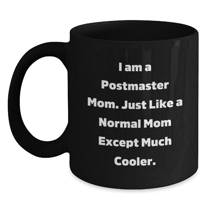 Gifts from Mom to Postmaster Graduation Unique Gifts - Funny Postmaster Mom Coffee Mug, I Am A Postmaster Mom, Black Coffee Mug - Main