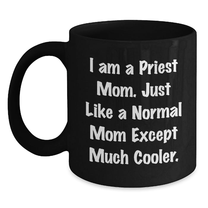 Fun Priest Mom Black Coffee Mugs Gifts for Priest Graduation - Cool Funny Quote - Main