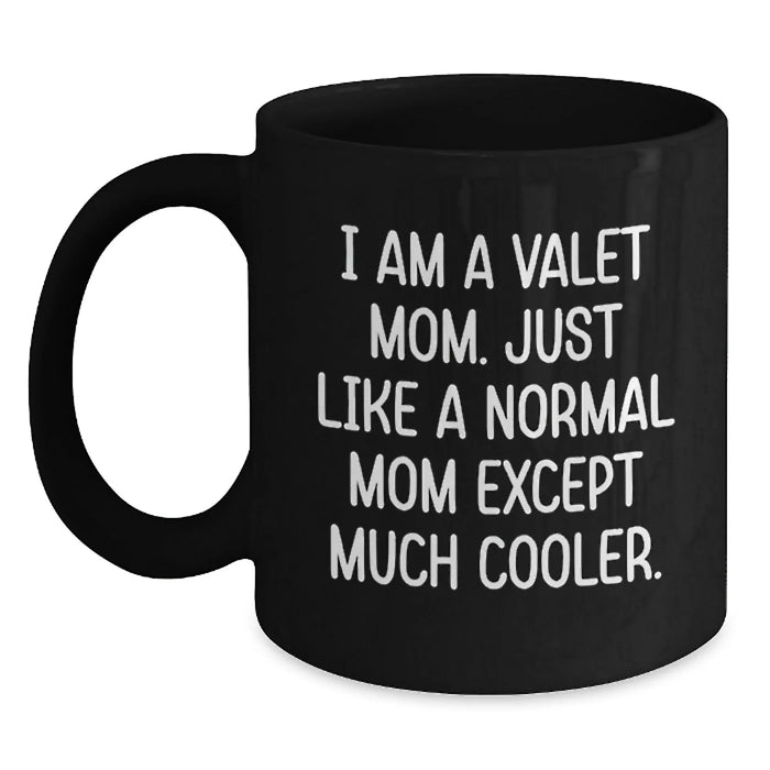 Funny Valet Gifts from Friends or Family - Black Coffee Mug for Valentine's - 'I Am A Valet Mom' Quote - Main