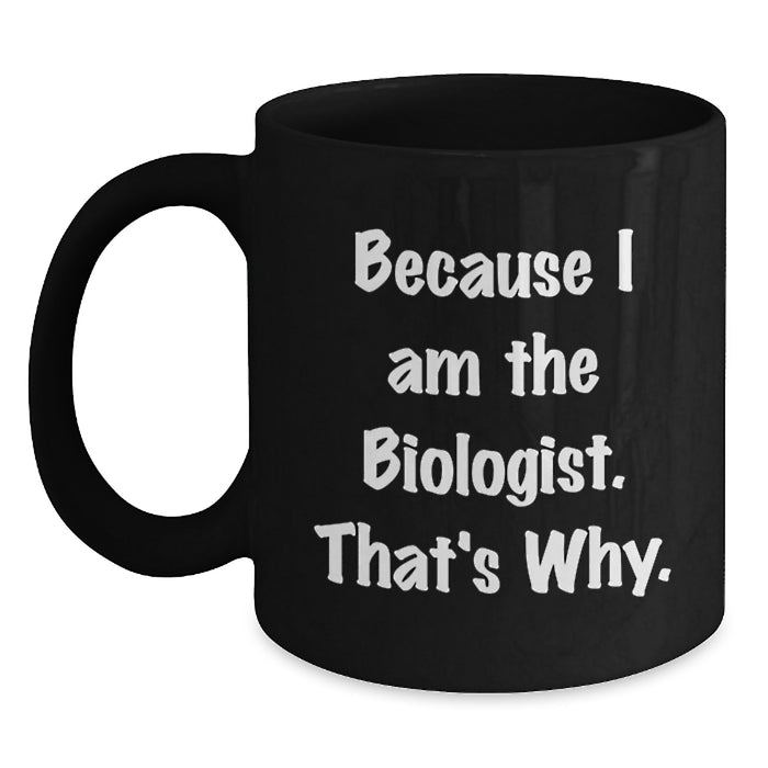 Funny Biologist Black Coffee Mug Gifts for Him Graduation Unique from Mom - Main