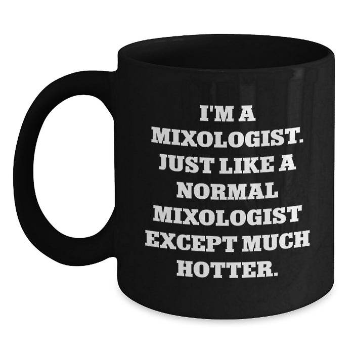 Mixologist Gifts Funny Quote Birthday Black Coffee Mug, Gifts from Friends to Mixologists, 11oz or 15oz Microwave Dishwasher Safe - Main