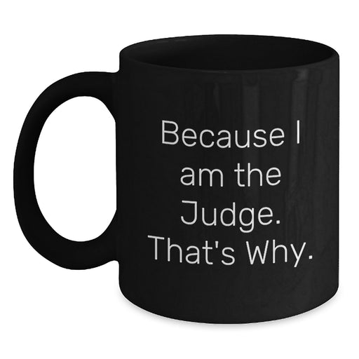 Funny Quotes for Judges, Black Coffee Mug, Valentine's Unique Gifts from Friends, Judge Gifts for Him - Main