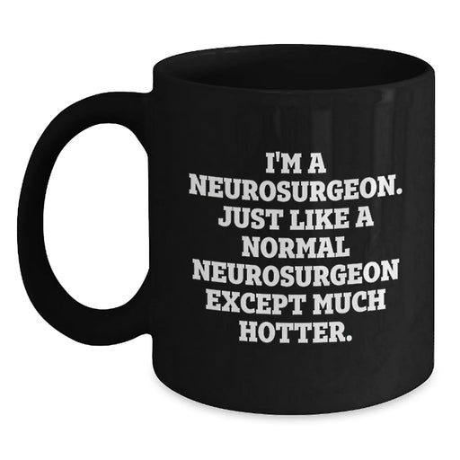 Funny Neurosurgeon Gifts for Men, Christmas Unique Mugs from Friends, Black Coffee Mug, 'I'm A Neurosurgeon...' - Main