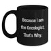 Gifts from Oncologist Friends, Because I Am The Oncologist. That's Why., Black Coffee Mug for Graduation Unique Gifts - Main