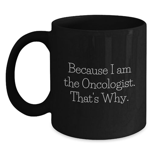 Funny Oncologist Quotes Black Coffee Mugs Gifts from Family, Friends, or Coworkers for Graduation Unique Unique Gifts for Oncologists Men Women - Main