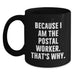 Funny Postal Worker Gifts for Men, Black Coffee Mug, Quote 'Because I Am The Postal Worker. That's Why.', Gifts from Friends, Family, Coworkers, Unique Graduation Present - Main