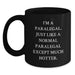Paralegal Humor Gifts, Funny Lawyer Mug for Birthday, I'm A Paralegal. Just Like A Normal Paralegal Except Much Hotter., Gifts from Friends for Paralegal - Main