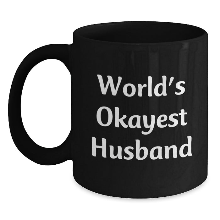Funny Husband Gifts from Men, Unique Black Coffee Mug for Graduation, World's Okayest Husband Quote - Main
