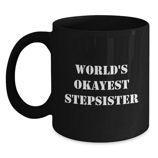 Funny Stepsister Quotes Gifts from Men to Women, Black Coffee Mug for Graduation Unique - Main