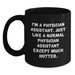 Funny Physician Assistant Gifts from Friends for Birthday - Black Coffee Mug, I'm A Physician Assistant, Just Like A Normal One Except Much Hotter, Unique Birthday Unique Gifts for Men or Women - Main