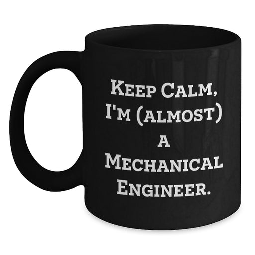 Funny Mechanical Engineer Gifts for Men - Black Coffee Mug 'Keep Calm, I'm (almost) A Mechanical Engineer' - Gifts from Men to Mechanical Engineering Graduates - Main