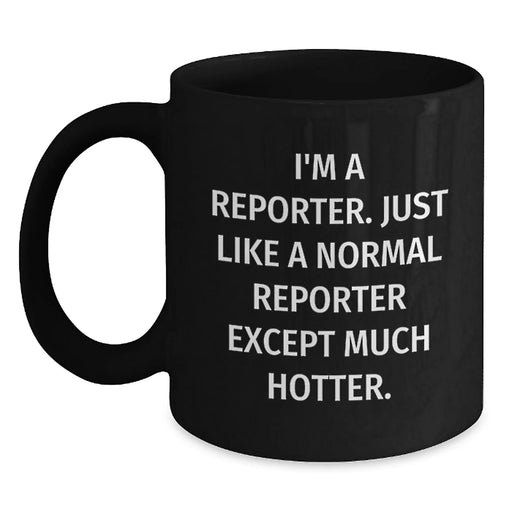 Funny Reporter Gifts for Men - Black Coffee Mug with 'I'm A Reporter' Quote, Gifts from Friends to Family - Main