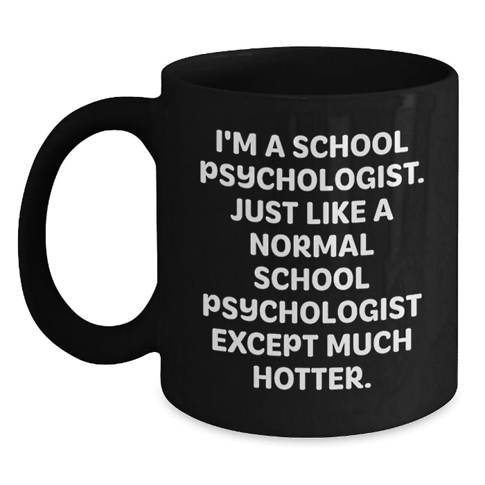 Funny School Psychologist Gifts for Graduation - I'm Hotter Than Normal School Psychologists - Black Coffee Mugs from Men to Women - Main