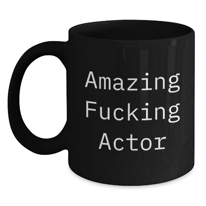 Funny Actor Gifts for Men, Amazing F--king Actor Black Coffee Mug, Unique Christmas Unique Gifts from Friends - Main