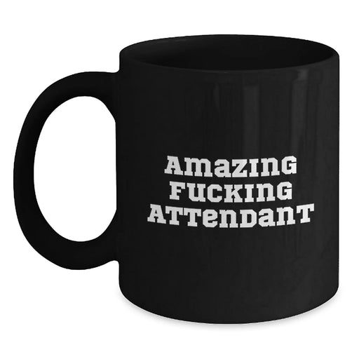 Funny Quote for Attendant Birthday Unique Gifts from Friends, Black Coffee Mug, Unique and Humorous Gift for Attendant, Perfect for Work, School, or Home - Main