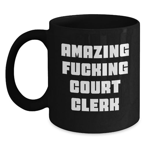Amusing Court Clerk Gifts for Men, Funny Court Clerk Black Coffee Mug, Unique Graduation Gifts from Friends to Court Clerks, Amazing Court Clerk Quote on Black Coffee Mug - Main