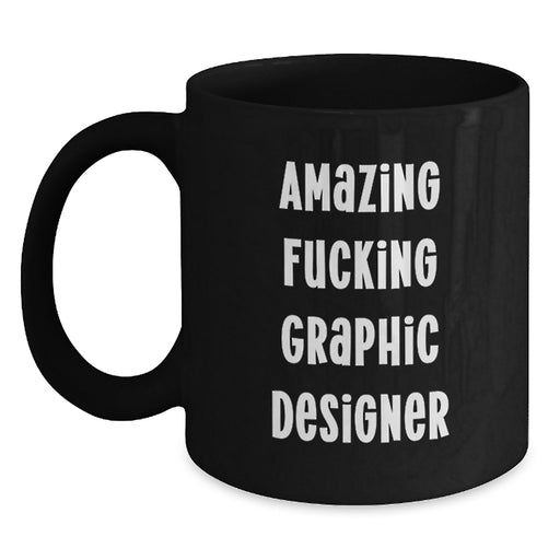 Funny Graphic Designer Gifts, Amazing 'F--king' Graphic Designer Coffee Mug, Unique Black Coffee Mug for Graduation - Main