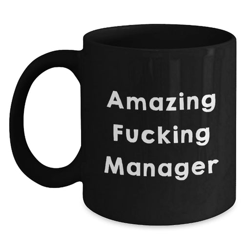 Funny Manager Gifts, Amazing F--king Manager Quote on Black Coffee Mug, Birthday Unique Gifts from Friends to Manager, 11oz or 15oz Capacity, Microwave and Dishwasher Safe - Main