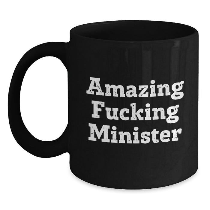 Funny Minister Gifts for Men, Black Coffee Mug, 'Amazing F--king Minister' Quote, Unique Graduation Unique Gifts from Friends, Family - Main