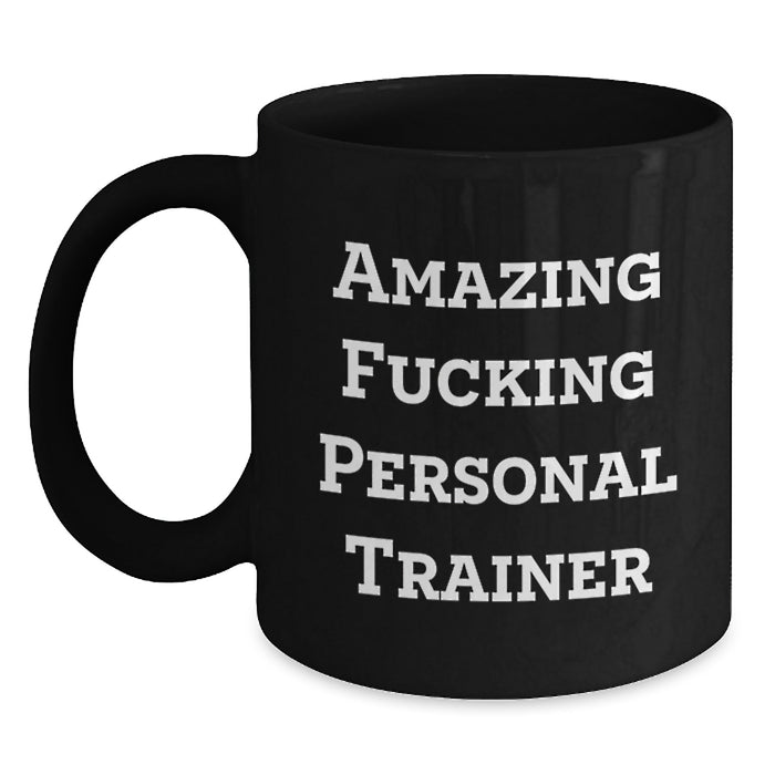 Personal Trainer Funny Mugs, Gifts from Friends for Graduation Unique Personal Trainer Black Coffee Mug, Amazing F--king Personal Trainer Quote - Main