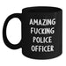 Funny Police Officer Gifts, Black Coffee Mug, Amazing 'F--king' Quote for Men, Women, Friends Graduation Unique - Main