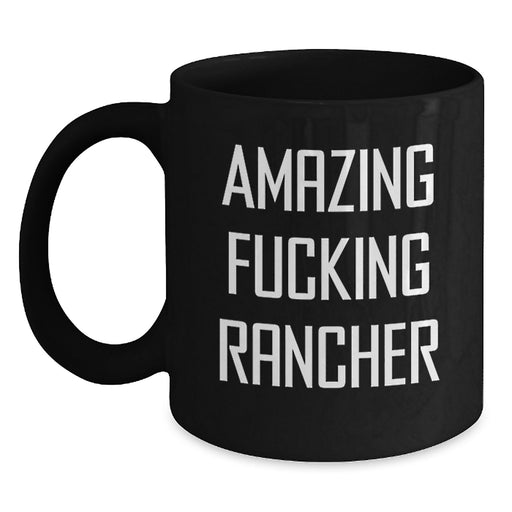 Funny Rancher Gifts for Men, Black Coffee Mug, Amazing 'F***ing' Rancher Quote, Personalized Graduation Unique Gifts from Friends - Main