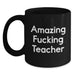 Funny 'Amazing F--king Teacher' Black Coffee Mug Gifts from Friends or Coworkers for Teacher Graduation Unique Gifts - Main