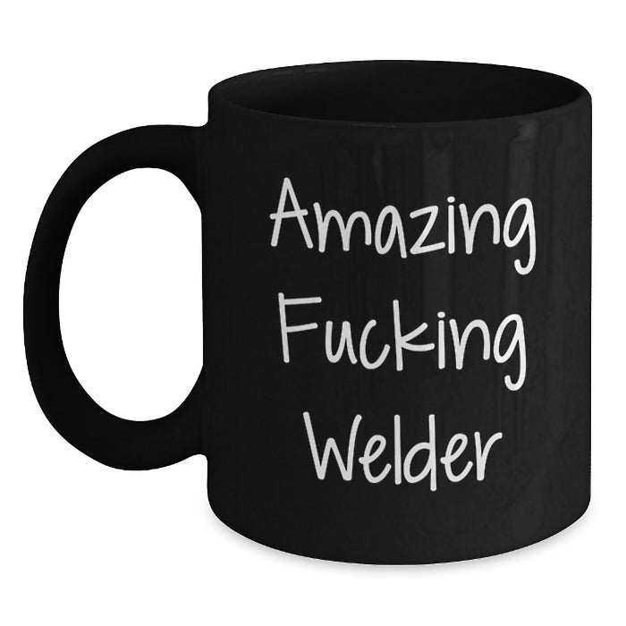 Funny Welder Gifts from Friends to Graduation Unique Gifts for Men - Black Coffee Mug - 'Amazing F--king Welder' - Main