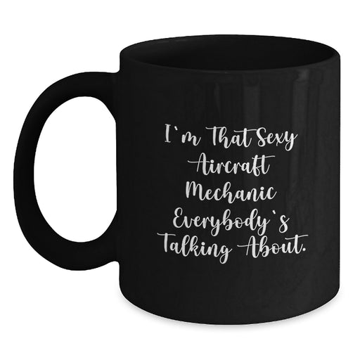 Sexy Aircraft Mechanic Gifts for Men from Friends and Family - Funny Black Coffee Mug - Unique Graduation - Main