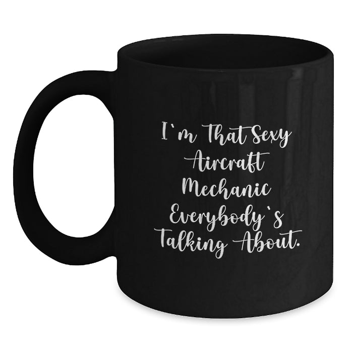 Sexy Aircraft Mechanic Gifts for Men from Friends and Family - Funny Black Coffee Mug - Unique Graduation - Main
