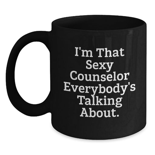 Funny Counselor Gifts from Friends for Graduation Unique Black Coffee Mug 'I'm That Sexy Counselor Everybody's Talking About.' - Main