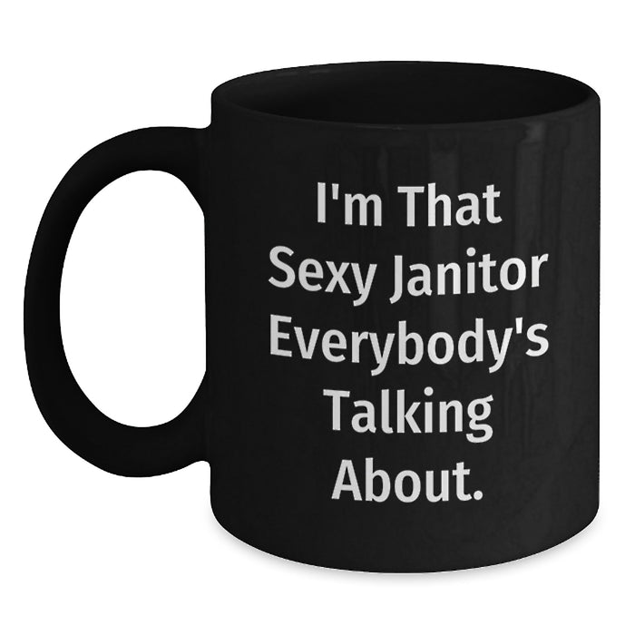 Funny Janitor Gifts for Graduation, Black Coffee Mug, 'I'm That Sexy Janitor Everybody's Talking About' - Main