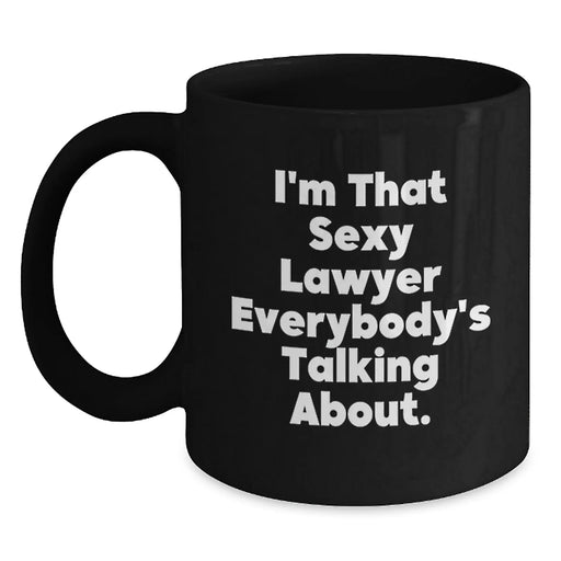 Funny Lawyer Gifts, I'm That Sexy Lawyer Everybody's Talking About., Birthday Unique Lawyer Gifts from Friends to Lawyer - Main