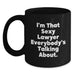 Funny Lawyer Gifts, I'm That Sexy Lawyer Everybody's Talking About., Birthday Unique Lawyer Gifts from Friends to Lawyer - Main