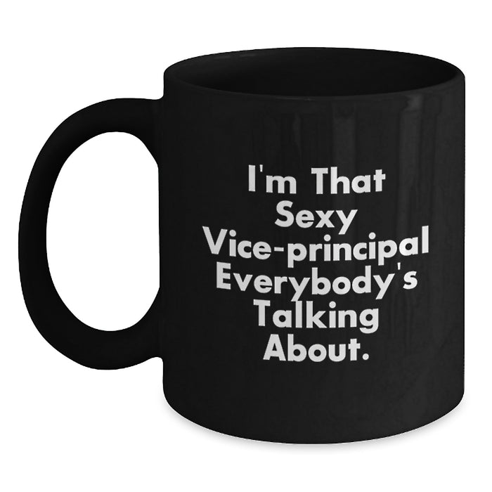 Funny Vice-principal Gifts for Men - Black Coffee Mug 'I'm That Sexy Vice-principal Everybody's Talking About' for Family Friends Coworkers - Main