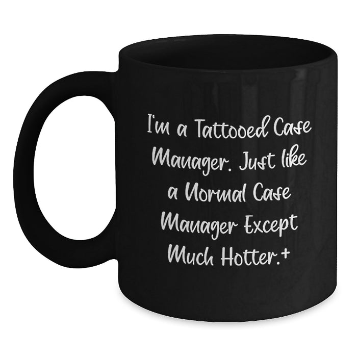 Funny Case Manager Gifts, Unique Black Coffee Mugs for Case Managers, I'm A Tattooed Case Manager - Graduation, Humorous Coffee Mug Gifts from Women to Case Managers - Main