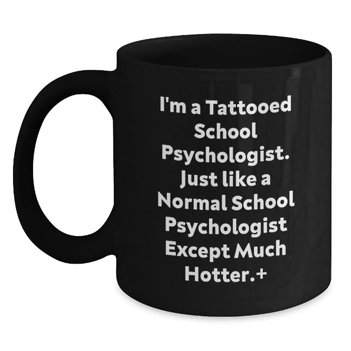Funny School Psychologist Gift for Birthday - I'm A Tattooed School Psychologist Mugs from Friends, School Psychologist Unique Gifts for School Psychologist - Main