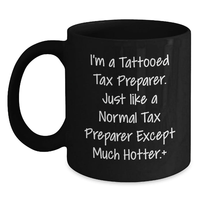 Funny Tax Preparer Gifts for Men from Friends, Unique Black Coffee Mugs with Tattooed Tax Preparer Quote, Christmas Unique Gifts for Tax Preparer Enthusiasts - Main