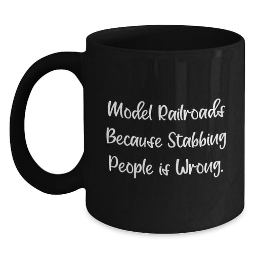 Funny Model Railroads Gifts from Family for Graduation Unique Mugs - Model Railroads Lovers Black Coffee Mug Because Stabbing People Is Wrong - Main
