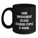 Home Improvement Funny Quotes Black Coffee Mugs Gifts from Men for Home Improvement Graduation Unique Gifts - Main