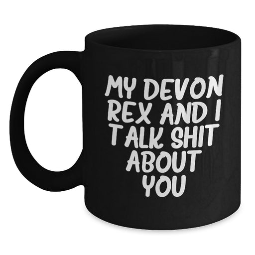 Funny Devon Rex Cat Gifts from Family - My Devon Rex And I Talk Shit About You Black Coffee Mug for Graduation, Unique Gifts for Men and Women - Main